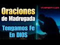 Oraciones de madrugada 🔥 Sanidad y liberación en nombre de Jesucristo