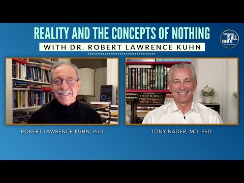 Reality and the Concepts of Nothing with Dr. Robert Lawrence Kuhn