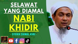 Syeikh Zainul Asri - SELAWAT YANG DIAMAL NABI KHIDIR