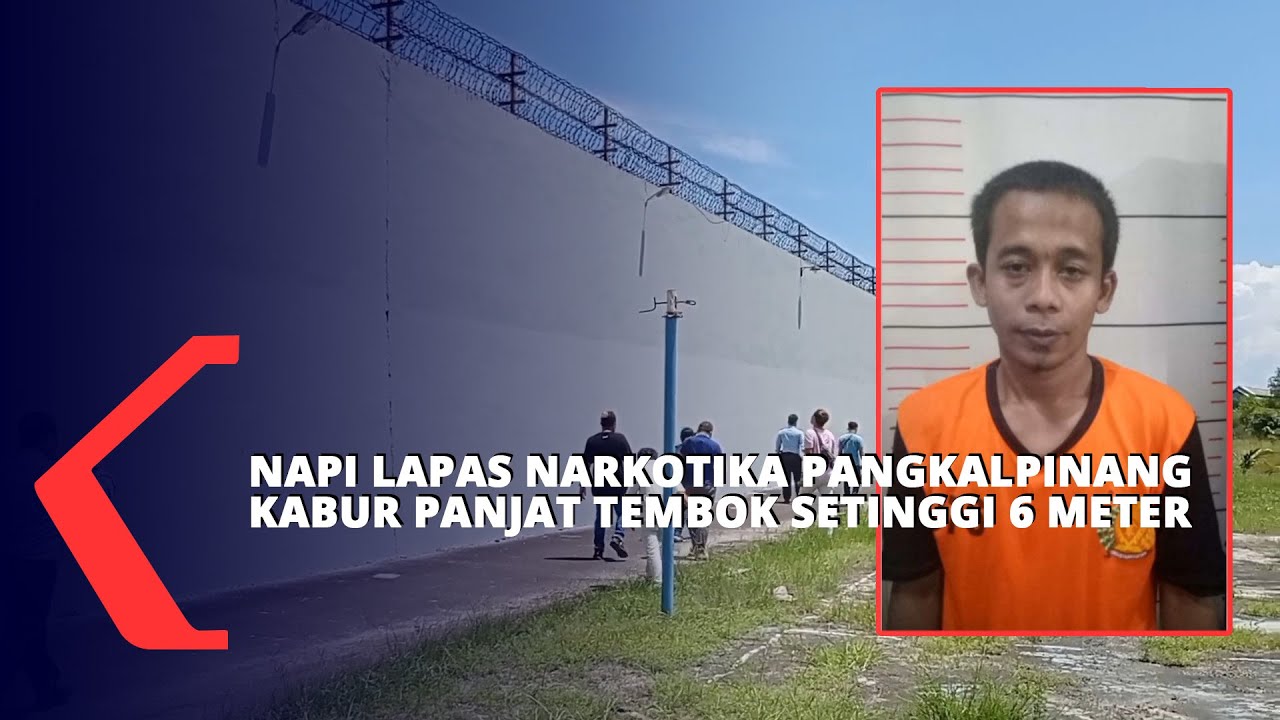 Napi Lapas Narkotika Pangkalpinang Kabur Panjat Tembok Setinggi 6 Meter