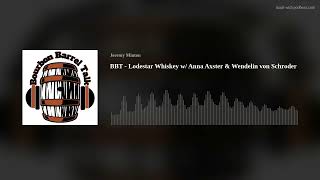 BBT - Lodestar Whiskey w/ Anna Axster & Wendelin von Schroder