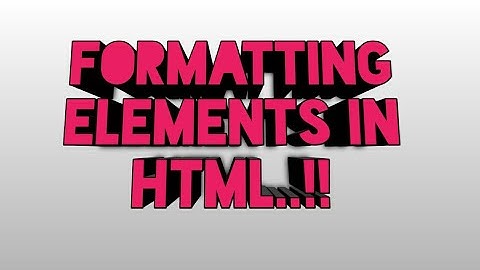 P5: How to use Formatting Elements in HTML.?