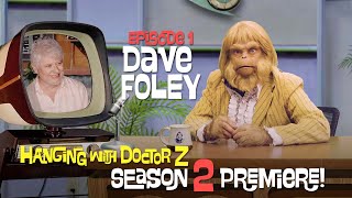 Dave Foley | Hanging with Doctor Z Season 2 Premiere!
