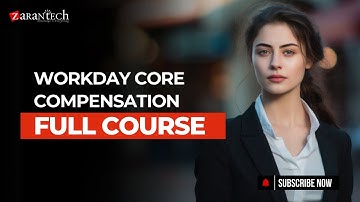 Workday Core Compensation Full Course | ZaranTech