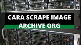 Cara Scrape Image Archive Org Wealth