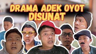Download Lagu DRAMA ADEK OYOT DISUNAT. | SI OYOT MP3