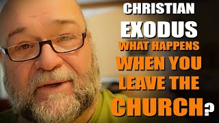 The Christian Exodus (What Happens When you Leave the Church)