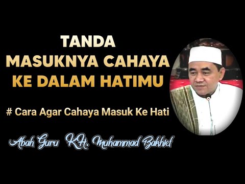 Tanda Masuknya Cahaya Ke Dalam Hatimu || Tanda Disayang Allah || KH. MUHAMMAD BAKHIET. AM, Barabai