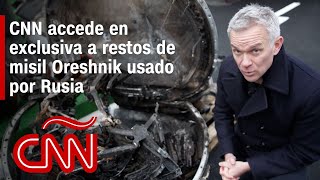 Cnn Accede En Exclusiva A Restos De Misil Oreshnik Usado Por Rusia