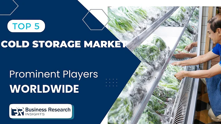 The Future of Cold Storage Market | Innovations & Business Opportunities with Top 5 Companies
