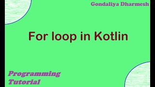 For loop in kotlin. Kotlin programming tutorial in Hindi