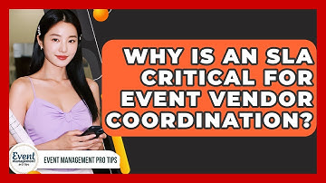 Why Is An SLA Critical For Event Vendor Coordination? - Event Management Pro Tips