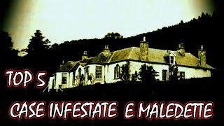 Top5 Case Infestate e Maledette