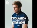 Awolnation  i am steve aoki remix