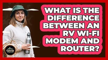 What Is The Difference Between An RV Wi-Fi Modem And Router? - Exploring Campgrounds
