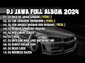 DJ JAWA FULL ALBUM VIRAL TIKTOK TERBARU 2024 || DJ AKU IKI ANAK LANANG X DJ TAK GENGGEM TANGANMU