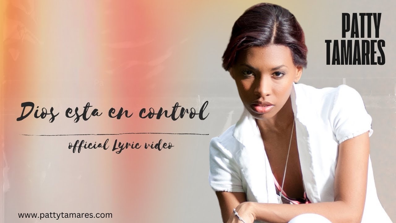 @Patty Tamares - Dios esta en control (Oficial Lyric Video)