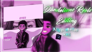 Dandelions Reels Editing|😍🥰 || AlightMotion Preset XML (60fps)|| AE Inspired🔥|| Sofi4r #alightmotion