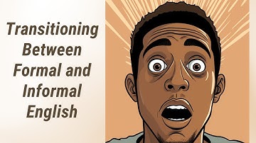 Switching Gears: Mastering the Art of Transitioning Between Formal and Informal English