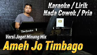 AMEH JO TIMBAGO ( VERSI REMIX MINANG ) - Karaoke/Lirik Nada PRIA