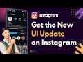 How to Get the New Instagram Update  - UI Update !
