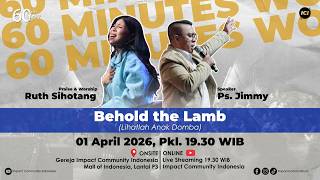  60 Minutes Worship  Behold The Lamb Feat Ruth Sihotang U0026 Ici Worship