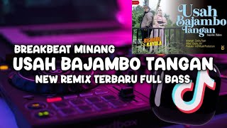 DJ MINANG USAH BAJAMBO TANGAN || NEW REMIX BREAKBEAT TERBARU FULL BASS ‼️