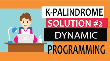 K-Palindrome or not | Dynamic Programming Tutorial | Set 2