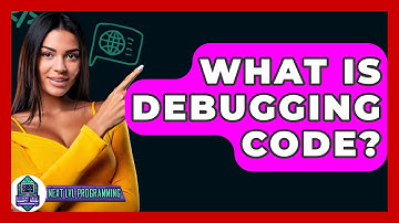 What Is Debugging Code? - Next LVL Programming