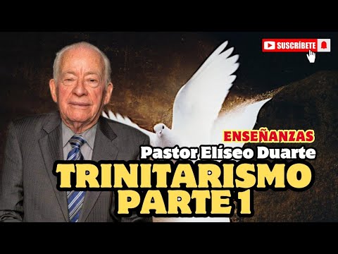 Trinitarismo parte 1 | Pastor Elíseo Duarte | Enseñanzas