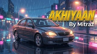 🎵 MITRAZ - Akhiyaan ( Lyrics Video ) 