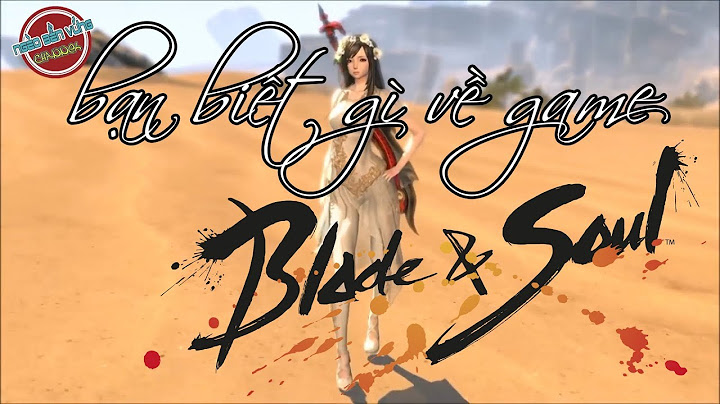 Nên chơi class nào trong blade and soul năm 2024