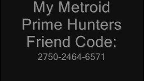 My Metroid Prime Hunters Friend Code