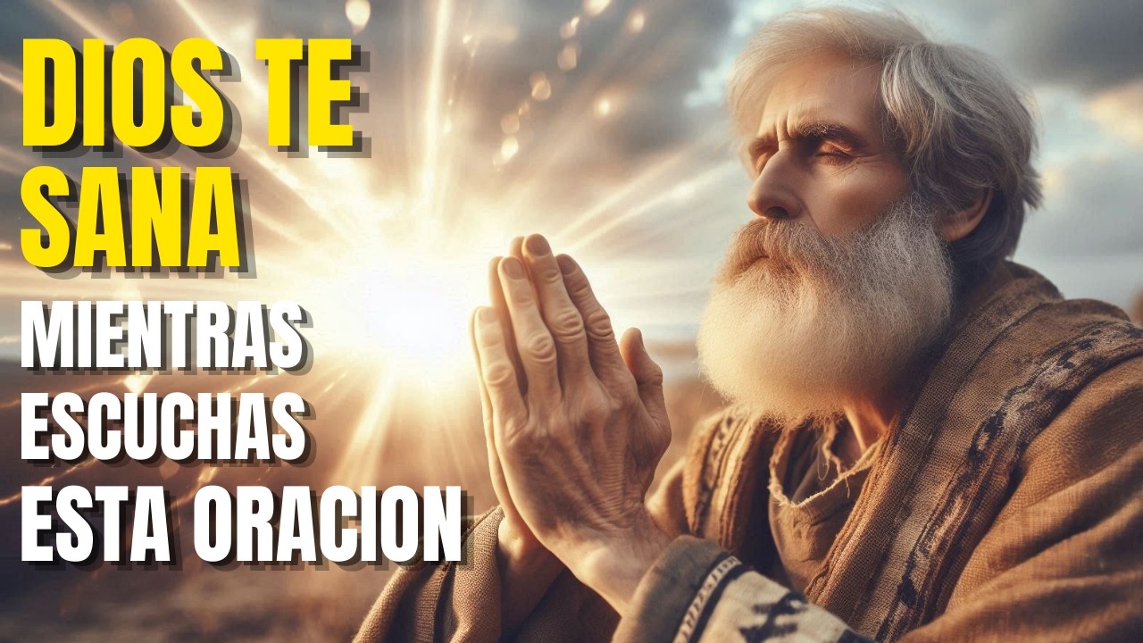 Escucha esta Oración Poderosa para Recibir la Sanidad de Dios - YouTube