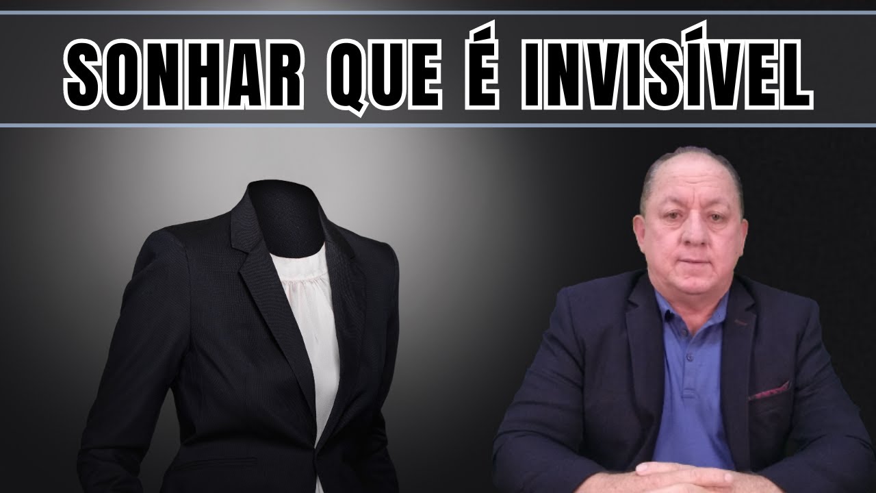 O QUE SIGNIFICA SONHAR QUE É INVISÍVEL - YouTube
