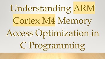 Understanding ARM Cortex M4 Memory Access Optimization in C Programming