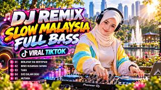 DJ REMIX SLOW MALAYSIA FULL BASS | DJ BERLAYAR TAK BERTEPIAN | VIRAK TIKTOK