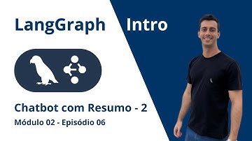 LangGraph - Chatbot Resumo com Memoria - S2E6 Estado e Memória