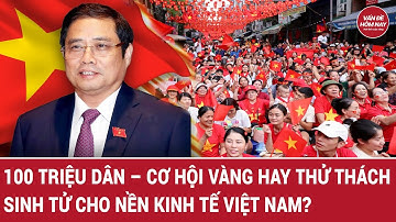 100 triệu dân – Cơ hội vàng hay thử thách cho nền kinh tế Việt Nam?