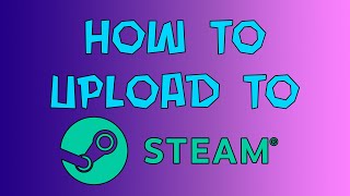 How to upload a game to Steam