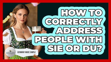 How To Correctly Address People With Sie Or Du?