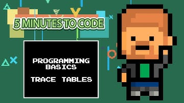 5 Minutes to Code: Programming Basics "Trace Tables"
