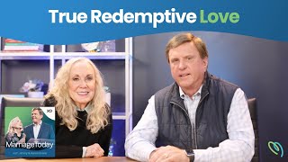 True Redemptive Love | MarriageToday | Jimmy & Karen Evans