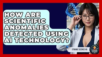 How Are Scientific Anomalies Detected Using AI Technology? | Strange Science HQ