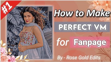 #1 VM Series || How to Make VM for Fanpage • Easy VM Tutorial • Rose Gold Edits