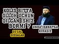 BITTA XOLIS ISH JANNATGA OLIB KIRADI INSHA OLLOH (SHAYX SODIQ SAMARQANDIY )