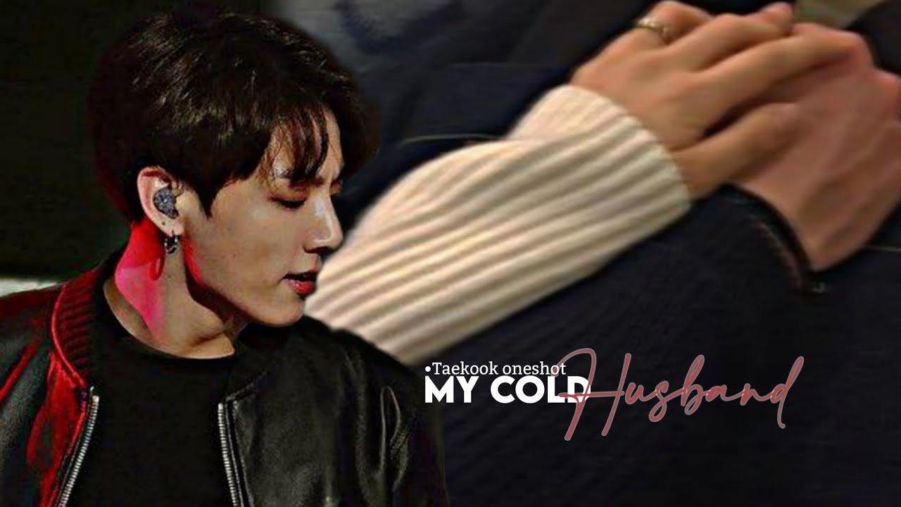 𝑇𝑎𝑒𝑘𝑜𝑜𝑘 𝑜𝑛𝑒𝑠ℎ𝑜𝑡- 𝐌𝐲 𝐜𝐨𝐥𝐝 𝐡𝐮𝐬𝐛𝐚𝐧𝐝 (ᴛᴏᴘ ᴋᴏᴏᴋ) (2ᴋ sᴘᴇᴀᴄɪᴀʟ)🦋