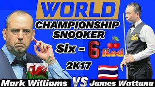 Mark Williams  Vs James Wattana | Six-6 Red World Championship Snooker | 2K17 | Complete Session |