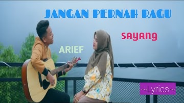 JANGAN PERNAH RAGU SAYANG || ARIEF || LYRICS @niakurniawati1413