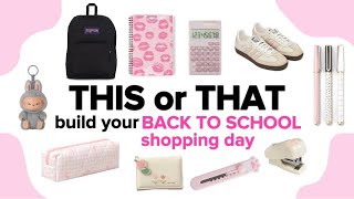 Build Your Dream Back To School Shopping Day📚✏️💗 | THIS or THAT
